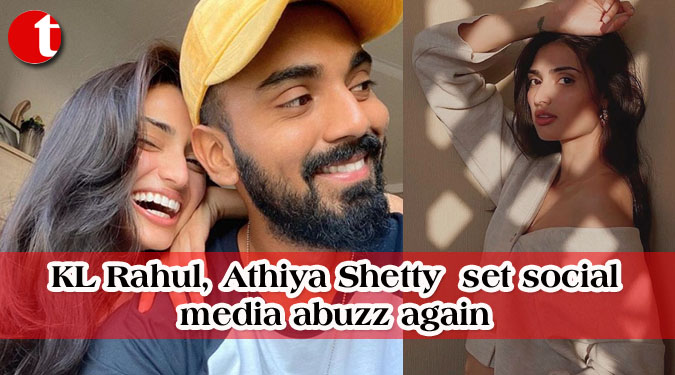 KL Rahul, Athiya Shetty set social media abuzz again