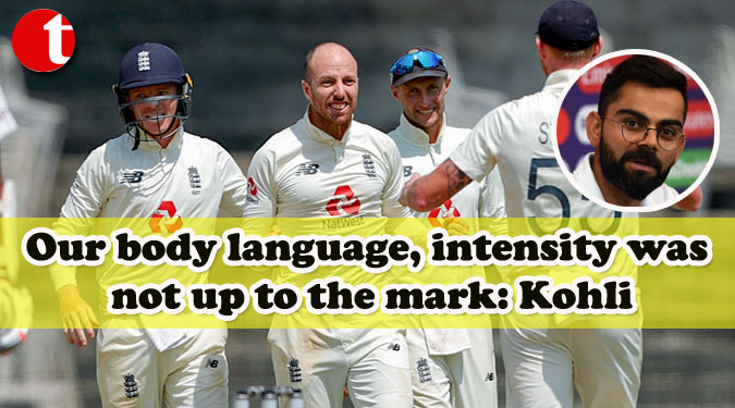 Our body language, intensity was not up to the mark: Kohli
