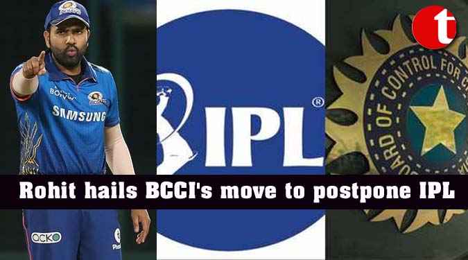 Rohit hails BCCI's move to postpone IPL