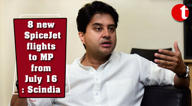 8 new SpiceJet flights to MP from July 16: Scindia