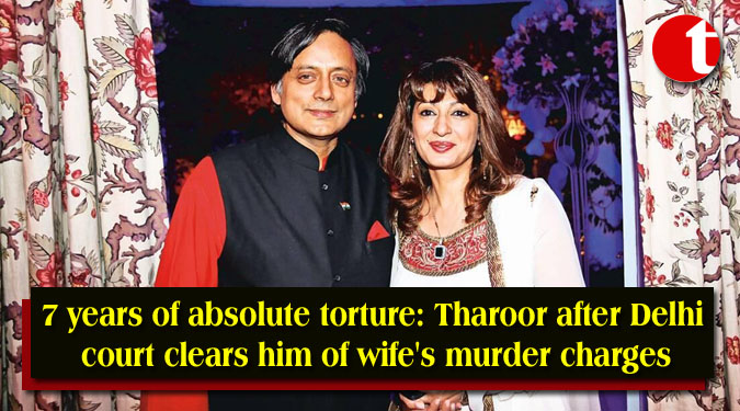 7 years of absolute torture: Tharoor after Delhi court clears him of wife's murder charges