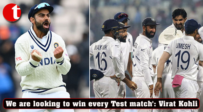 We are looking to win every Test match': Virat Kohli