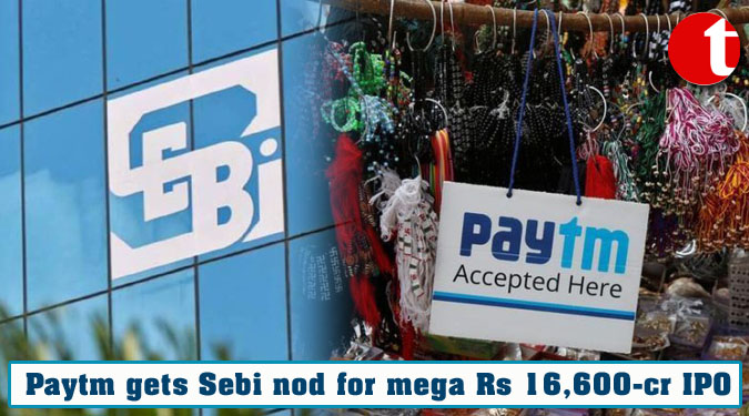 Paytm gets Sebi nod for mega Rs 16,600-cr IPO