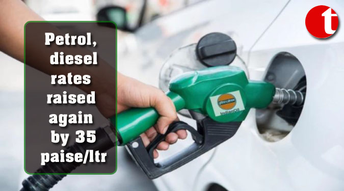 Petrol, diesel rates raised again by 35 paise/ltr