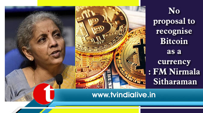 No proposal to recognise Bitcoin as a currency: FM Nirmala Sitharaman