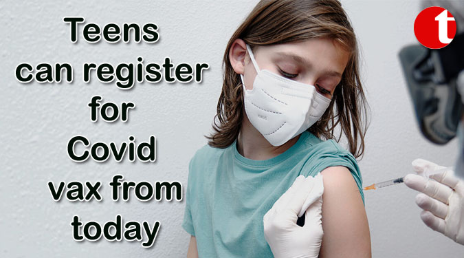 Teens can register for Covid vax from today