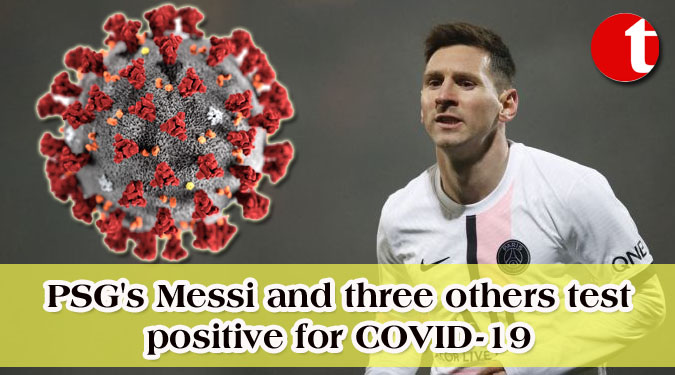 PSG's Messi and three others test positive for COVID-19