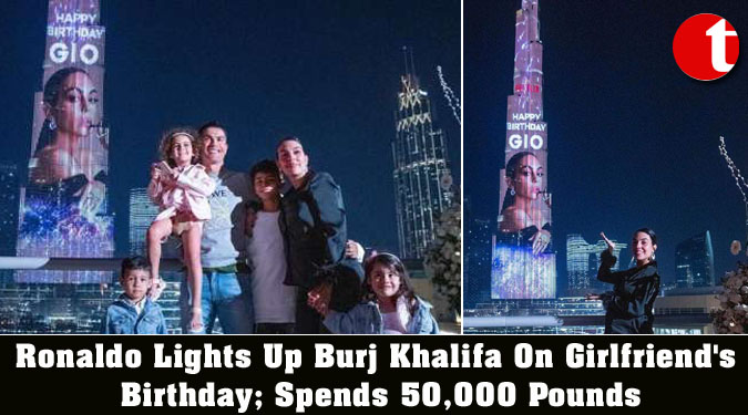 Ronaldo Lights Up Burj Khalifa On Girlfriend's Birthday; Spends 50,000 Pounds