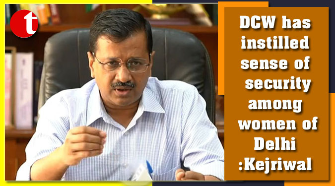 DCW has instilled sense of security among women of Delhi: Kejriwal