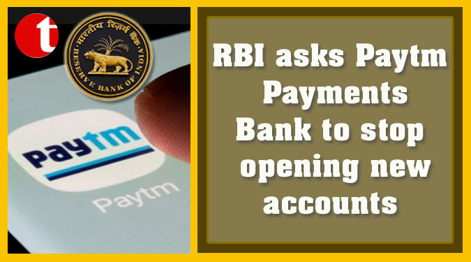 RBI asks Paytm Payments Bank to stop opening new accounts
