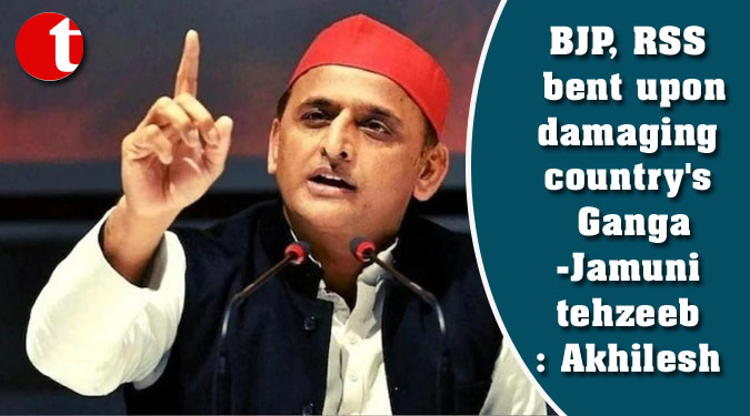 BJP, RSS bent upon damaging country's Ganga-Jamuni tehzeeb: Akhilesh