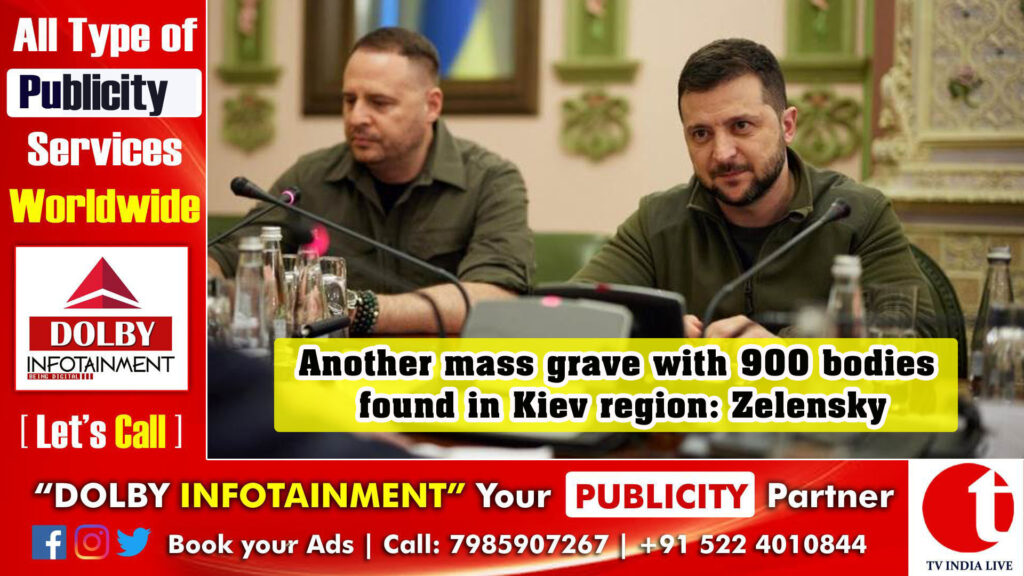 Another mass grave with 900 bodies found in Kiev region: Zelensky