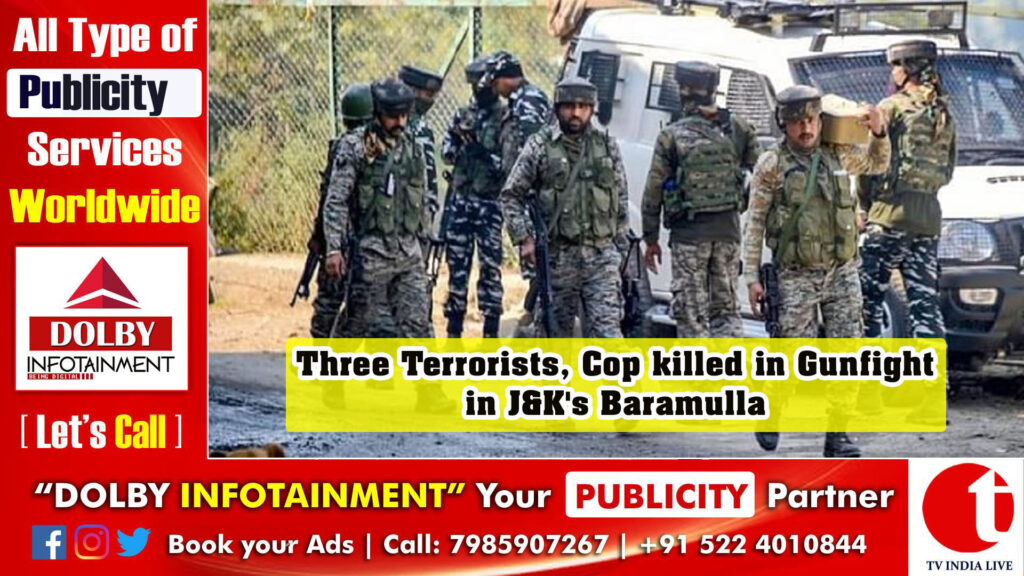 Three Terrorists, Cop killed in Gunfight in J&K’s Baramulla