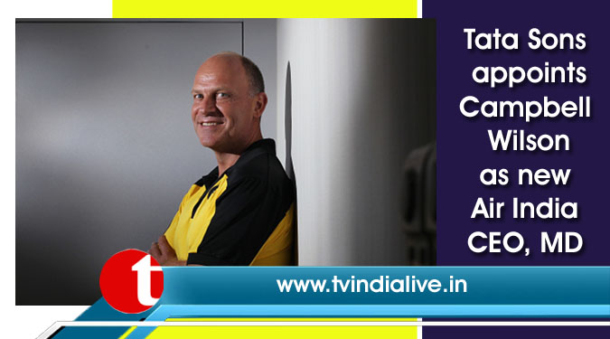 Tata Sons appoints Campbell Wilson as new Air India CEO, MD