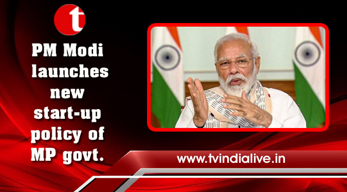 PM Modi launches new start-up policy of MP government