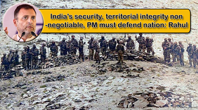 India's security, territorial integrity non-negotiable, PM must defend nation: Rahul