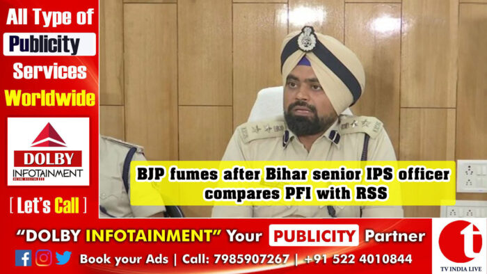 BJP fumes after Bihar senior IPS officer compares PFI with RSS