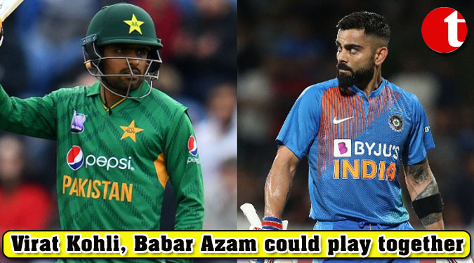 Virat Kohli, Babar Azam could play together