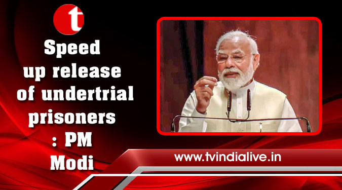 Speed up release of undertrial prisoners: PM Modi