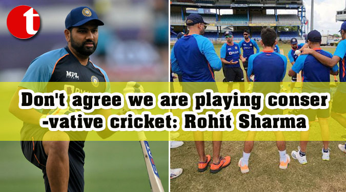 Don't agree we are playing conservative cricket: Rohit Sharma