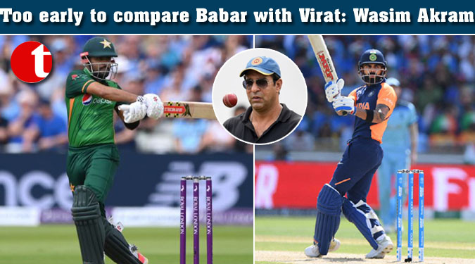 Too early to compare Babar with Virat: Wasim Akram