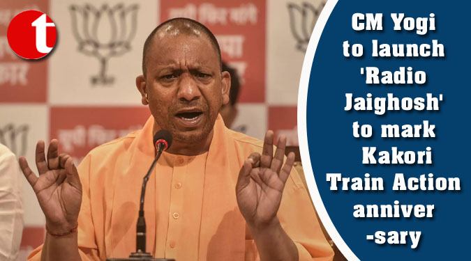 CM Yogi to launch 'Radio Jaighosh' to mark Kakori Train Action anniversary