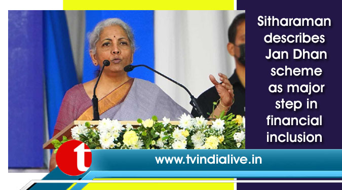 Sitharaman describes Jan Dhan scheme as major step in financial inclusion