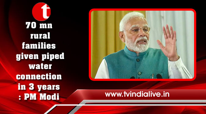 70 mn rural families given piped water connection in 3 years: PM Modi