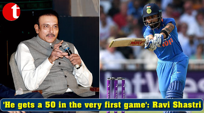 'He gets a 50 in the very first game': Ravi Shastri