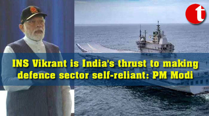 INS Vikrant is India's thrust to making defence sector self-reliant: PM Modi