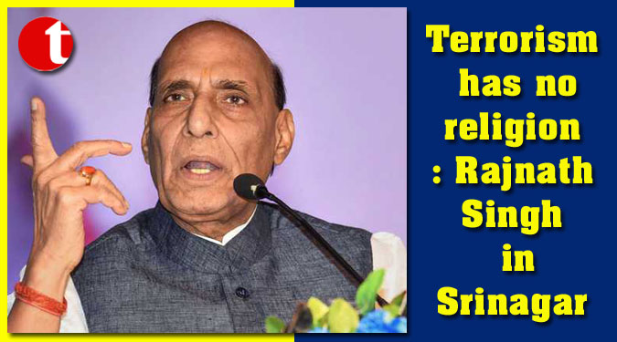 Terrorism has no religion: Rajnath Singh in Srinagar