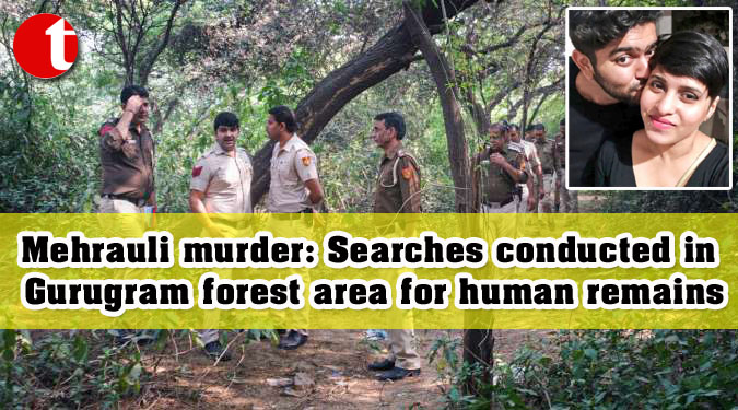 Mehrauli murder: Searches conducted in Gurugram forest area for human remains