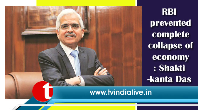 RBI prevented complete collapse of economy: Shaktikanta Das