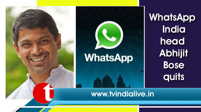 WhatsApp India head Abhijit Bose quits