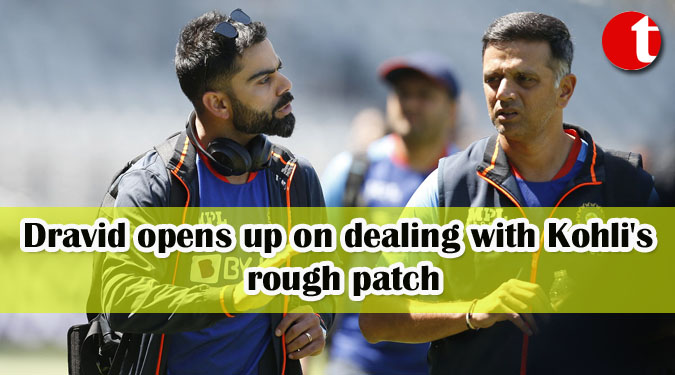 Dravid opens up on dealing with Kohli's rough patch