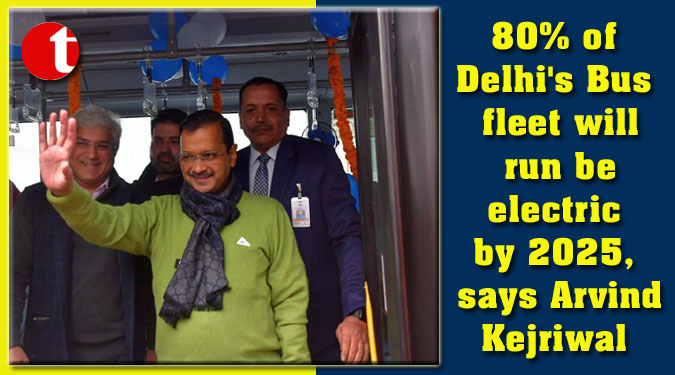80% of Delhi's Bus fleet will run be electric by 2025, says Arvind Kejriwal