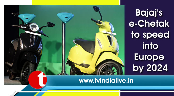 Bajaj’s e-Chetak to speed into Europe by 2024