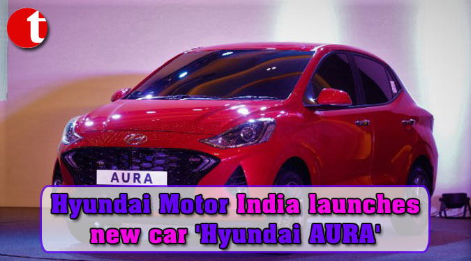 Hyundai Motor India launches new car ‘Hyundai AURA’