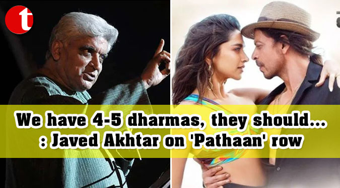 We have 4-5 dharmas, they should...: Javed Akhtar on 'Pathaan' row