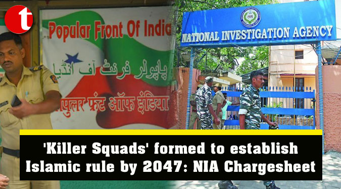 'Killer Squads' formed to establish Islamic rule by 2047: NIA Chargesheet
