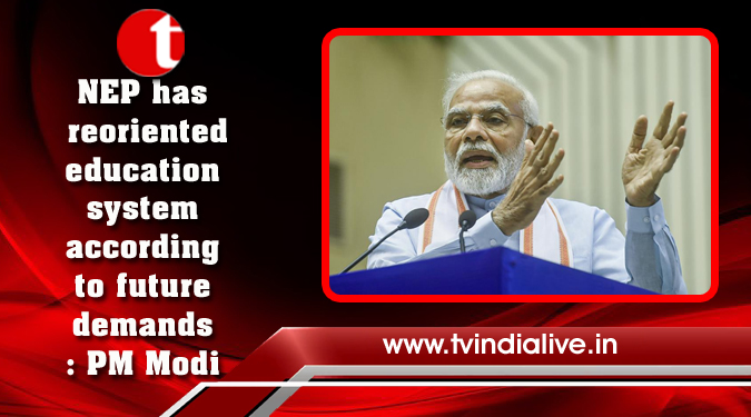 NEP has reoriented education system according to future demands: PM Modi
