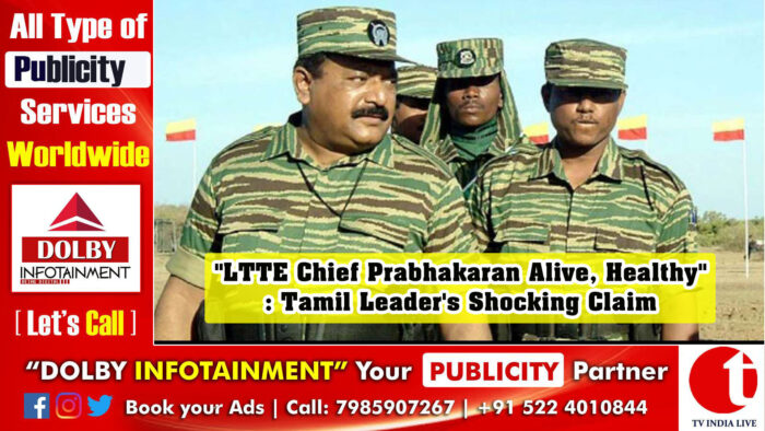 “LTTE Chief Prabhakaran Alive, Healthy”: Tamil Leader’s Shocking Claim