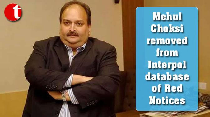 Mehul Choksi removed from Interpol database of Red Notices