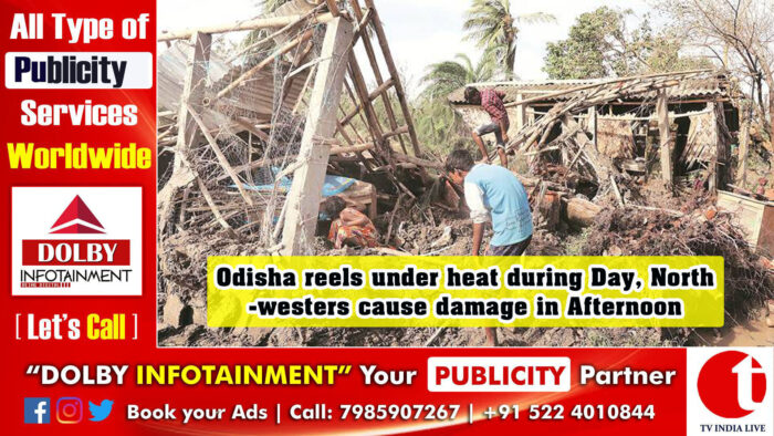 Odisha reels under heat during Day, Northwesters cause damage in Afternoon