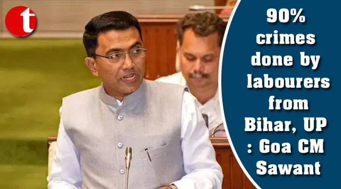 90% crimes done by labourers from Bihar, UP: Goa CM Sawant