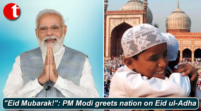 “Eid Mubarak!”: PM Modi greets nation on Eid ul-Adha