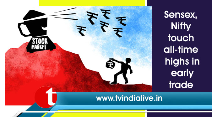 Sensex, Nifty touch all-time highs in early trade